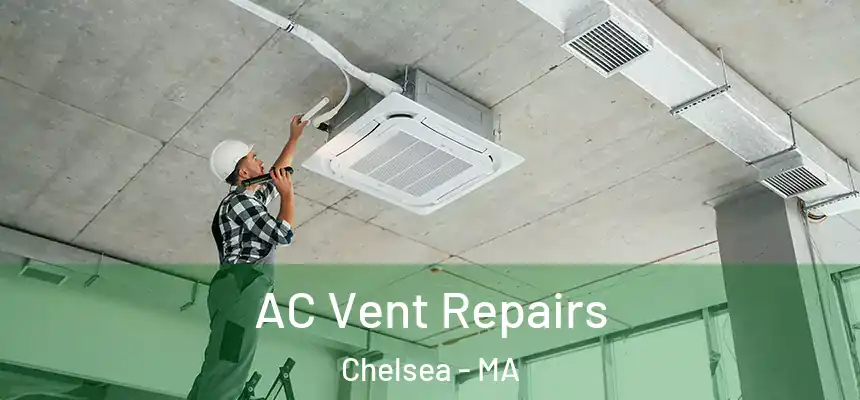  AC Vent Repairs Chelsea - MA