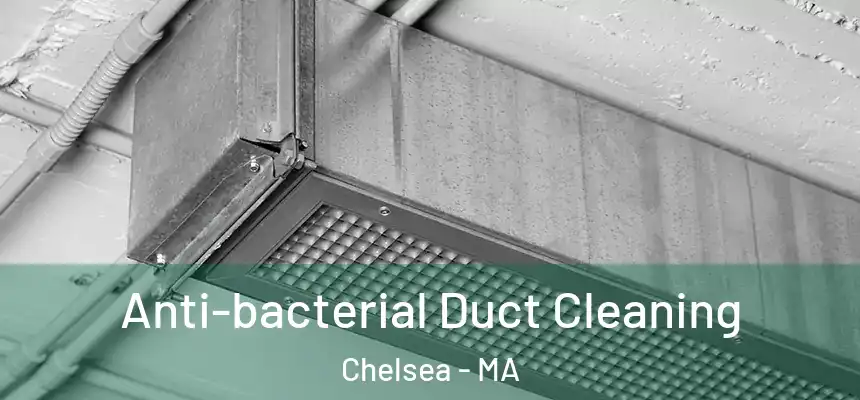  Anti-bacterial Duct Cleaning Chelsea - MA