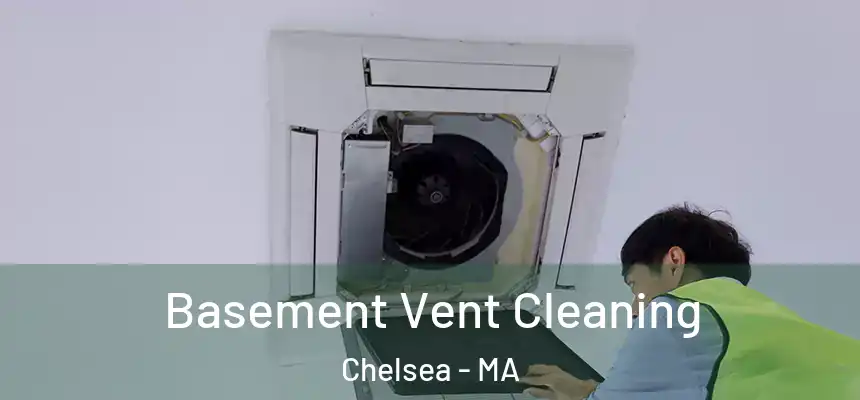  Basement Vent Cleaning Chelsea - MA
