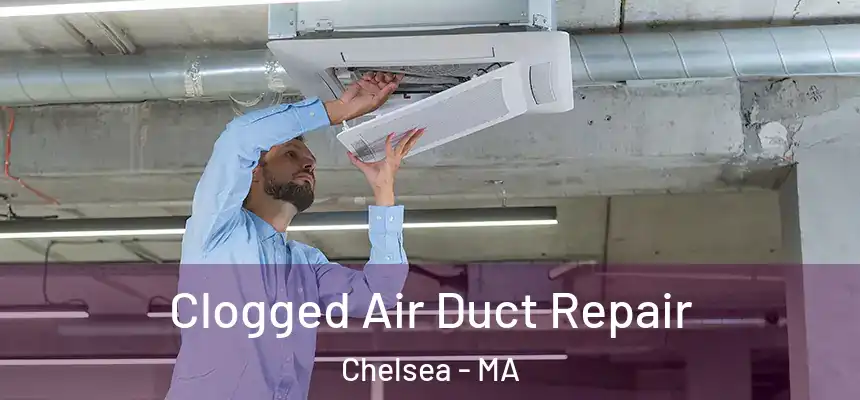  Clogged Air Duct Repair Chelsea - MA