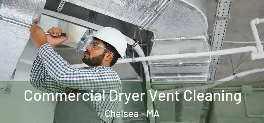 Commercial Dryer Vent Cleaning Chelsea - MA