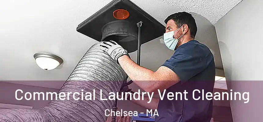 Commercial Laundry Vent Cleaning Chelsea - MA