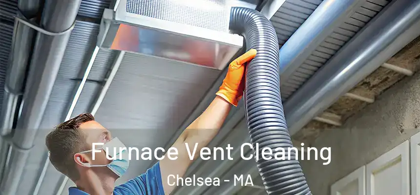 Furnace Vent Cleaning Chelsea - MA