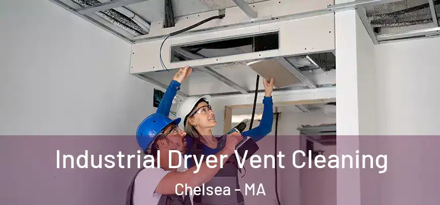 Industrial Dryer Vent Cleaning Chelsea - MA