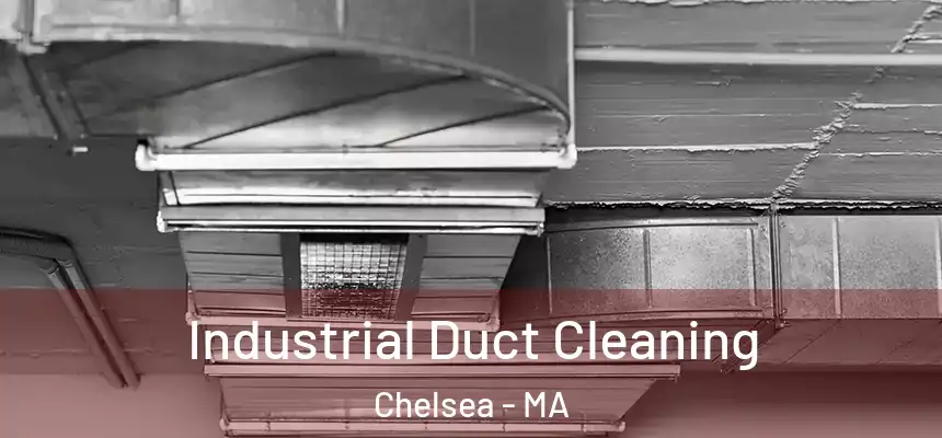 Industrial Duct Cleaning Chelsea - MA