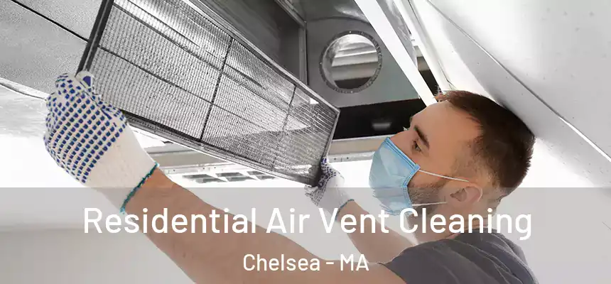  Residential Air Vent Cleaning Chelsea - MA