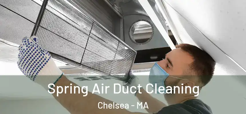 Spring Air Duct Cleaning Chelsea - MA